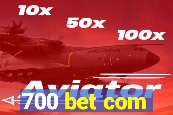 700 bet com